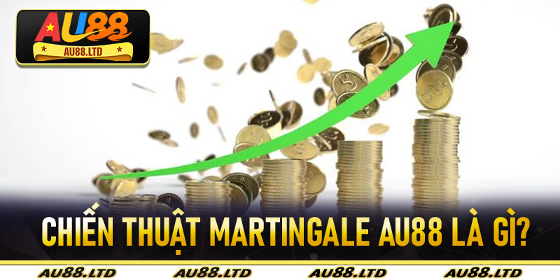 Chiến thuật Martingale Au88 là gì?
