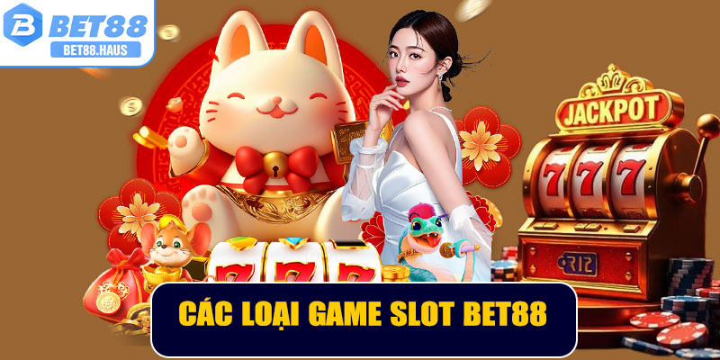 Các loại game slot BET88
