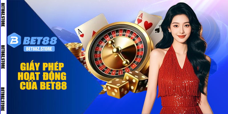 Giấy Phép Hoạt Động Uy Tín Của BET88