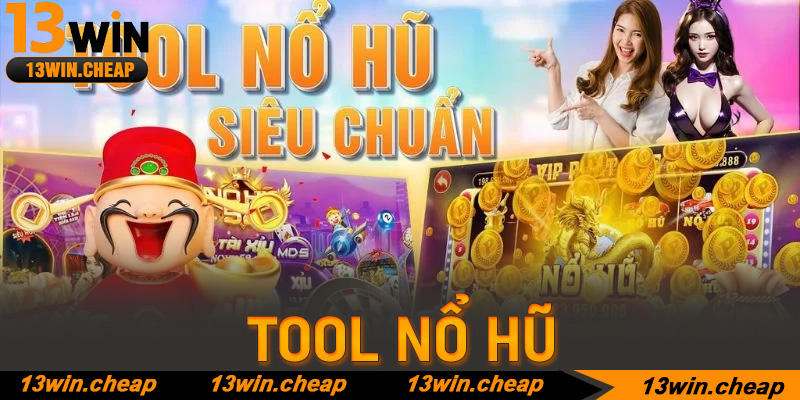Bí kíp "săn" Jackpot đỉnh cao khi kết hợp Tool Nổ Hũ và 13win